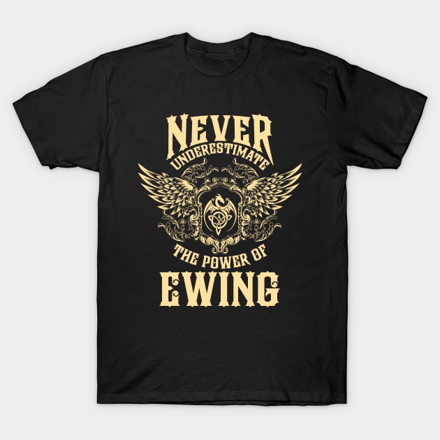 Ewing Name Shirt Ewing Power Never Underestimate T-Shirt by Jeepcom